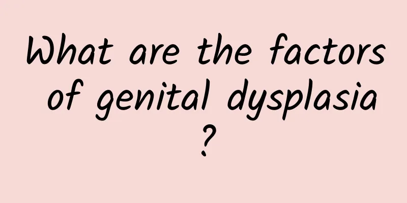 What are the factors of genital dysplasia?