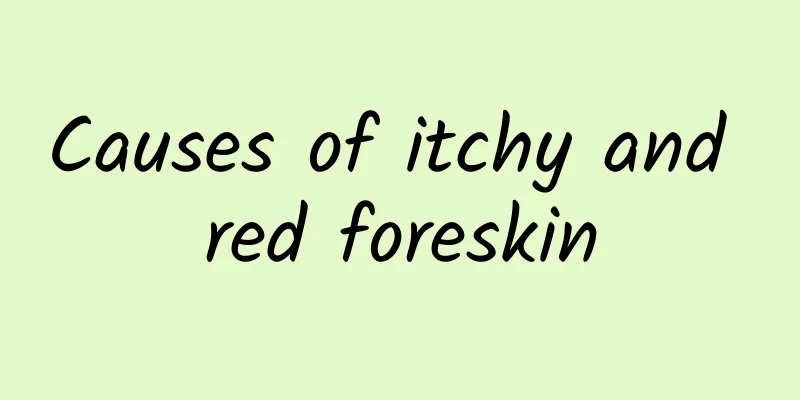 Causes of itchy and red foreskin
