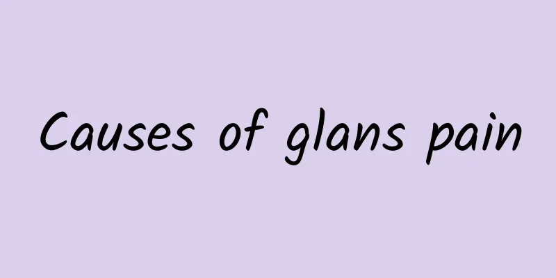 Causes of glans pain
