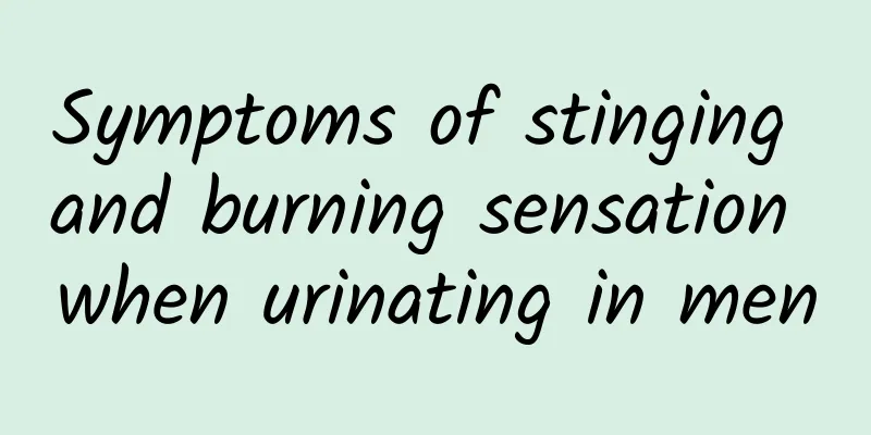 Symptoms of stinging and burning sensation when urinating in men