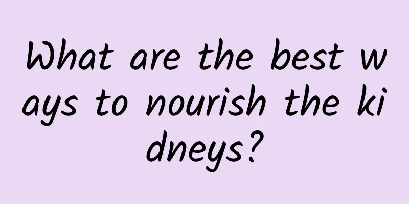 What are the best ways to nourish the kidneys?