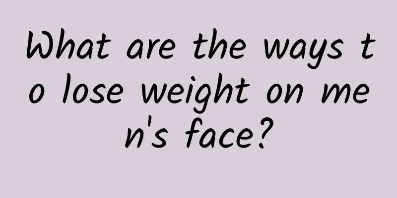 What are the ways to lose weight on men's face?