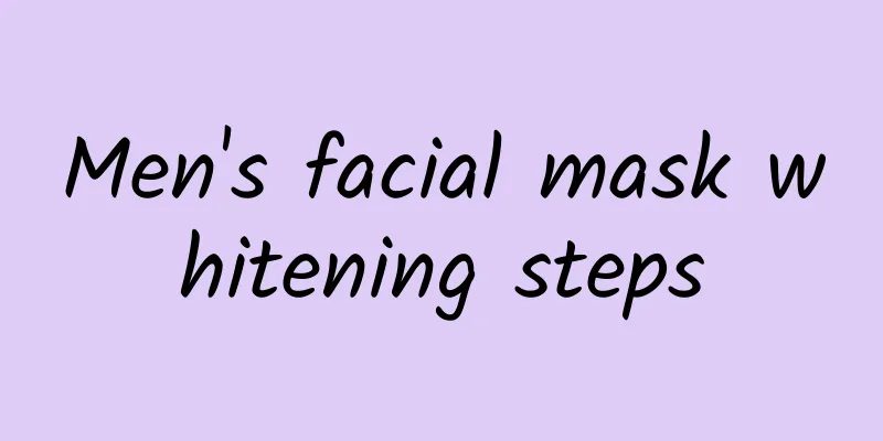 Men's facial mask whitening steps