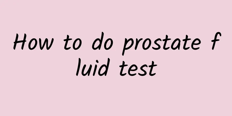 How to do prostate fluid test