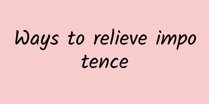 Ways to relieve impotence