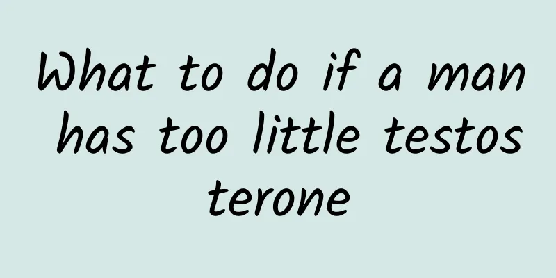 What to do if a man has too little testosterone
