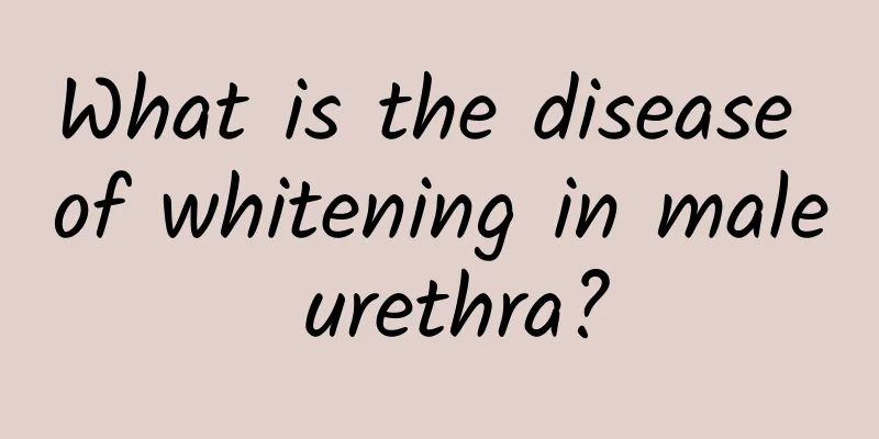 What is the disease of whitening in male urethra?