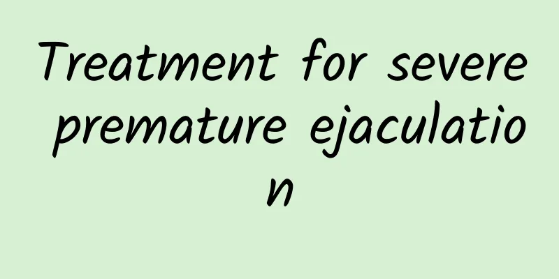 Treatment for severe premature ejaculation
