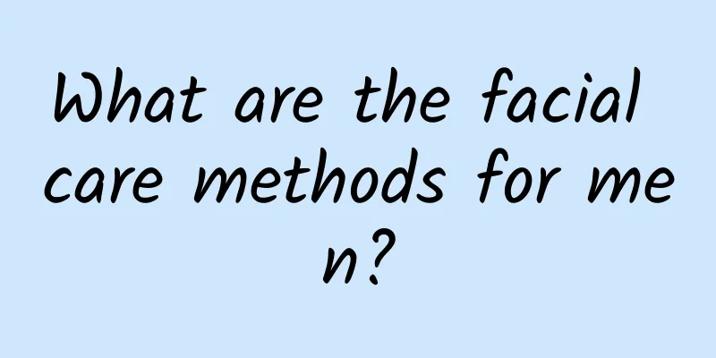 What are the facial care methods for men?