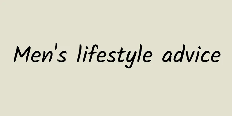 Men's lifestyle advice