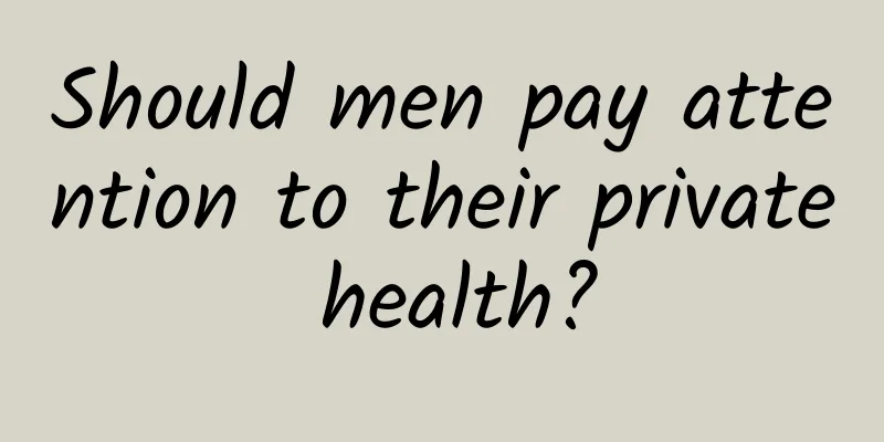 Should men pay attention to their private health?