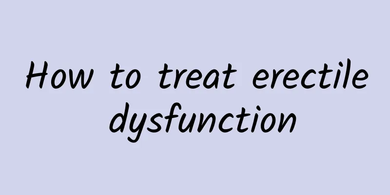 How to treat erectile dysfunction