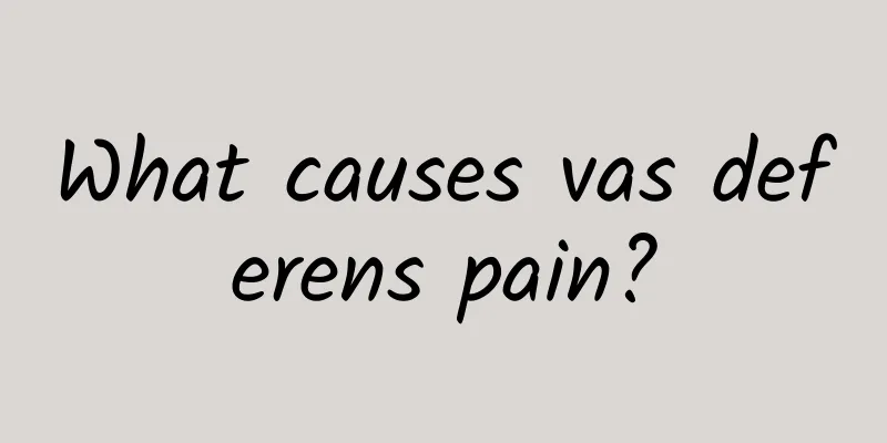 What causes vas deferens pain?
