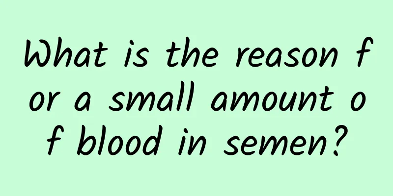 What is the reason for a small amount of blood in semen?