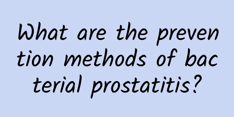 What are the prevention methods of bacterial prostatitis?