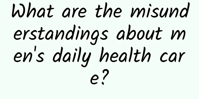 What are the misunderstandings about men's daily health care?