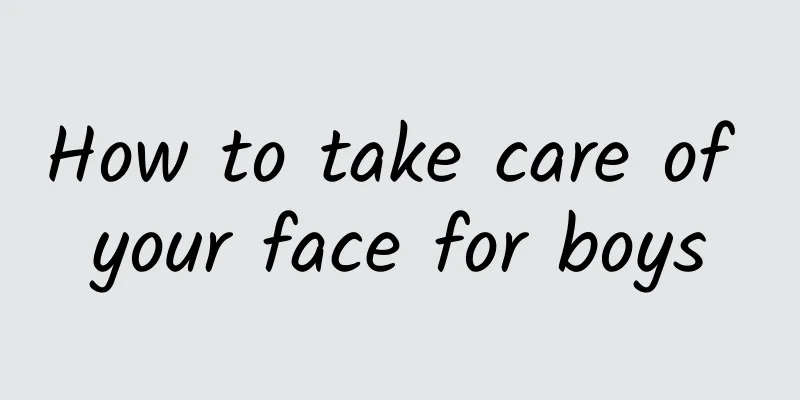 How to take care of your face for boys