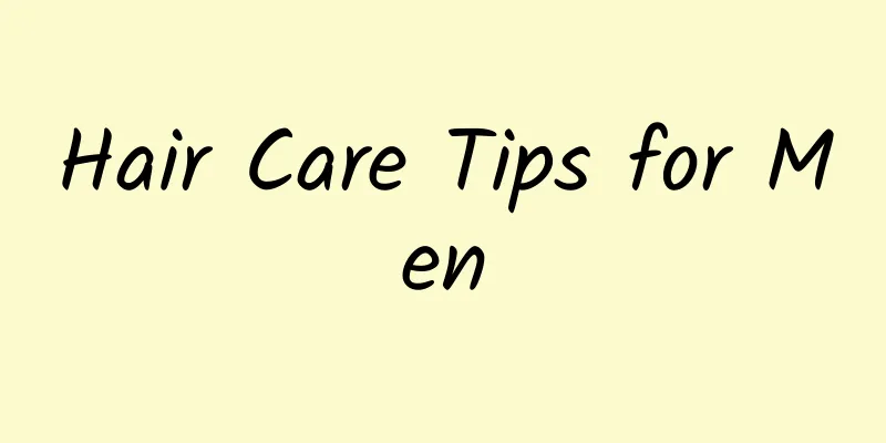 Hair Care Tips for Men