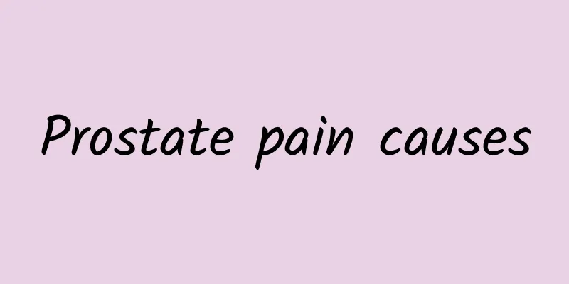 Prostate pain causes