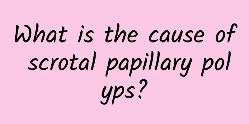What is the cause of scrotal papillary polyps?
