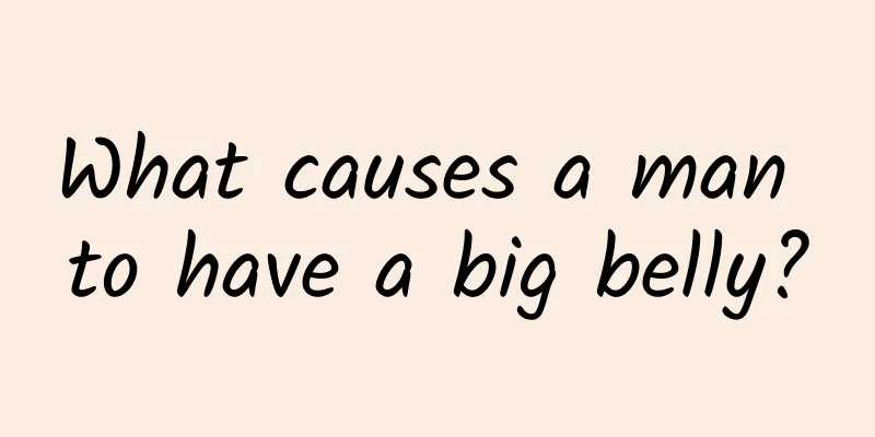 What causes a man to have a big belly?