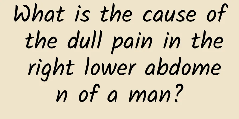 What is the cause of the dull pain in the right lower abdomen of a man?