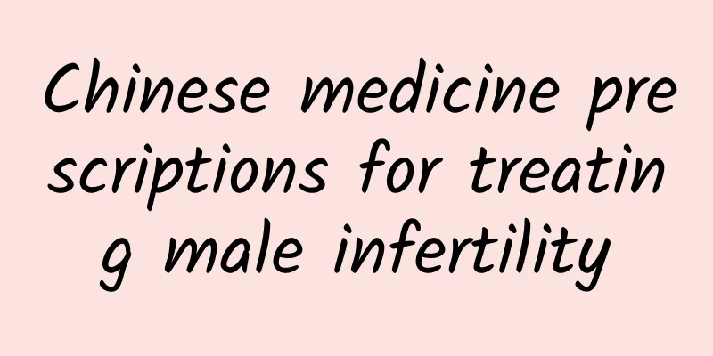 Chinese medicine prescriptions for treating male infertility