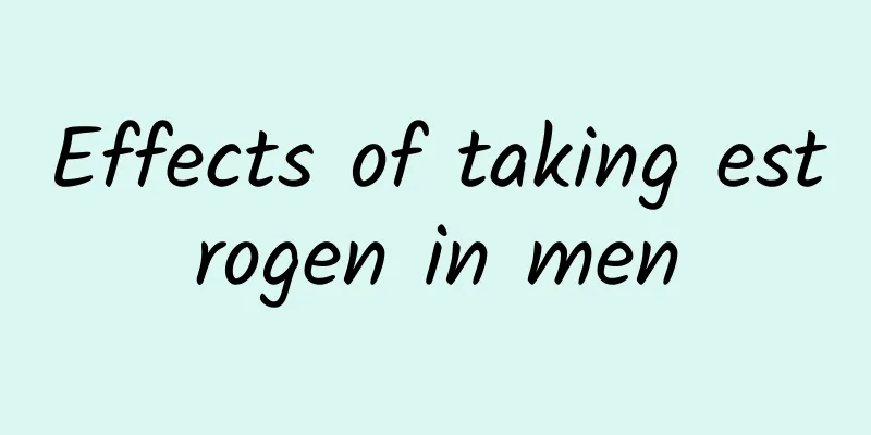 Effects of taking estrogen in men