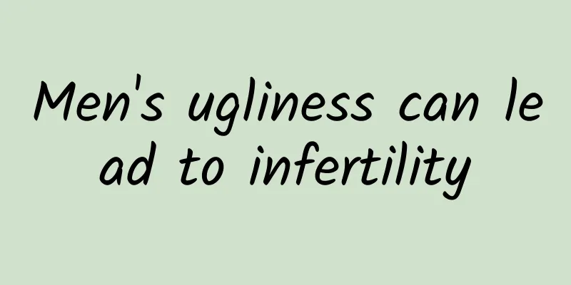 Men's ugliness can lead to infertility