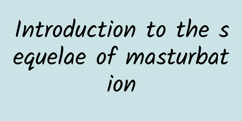 Introduction to the sequelae of masturbation