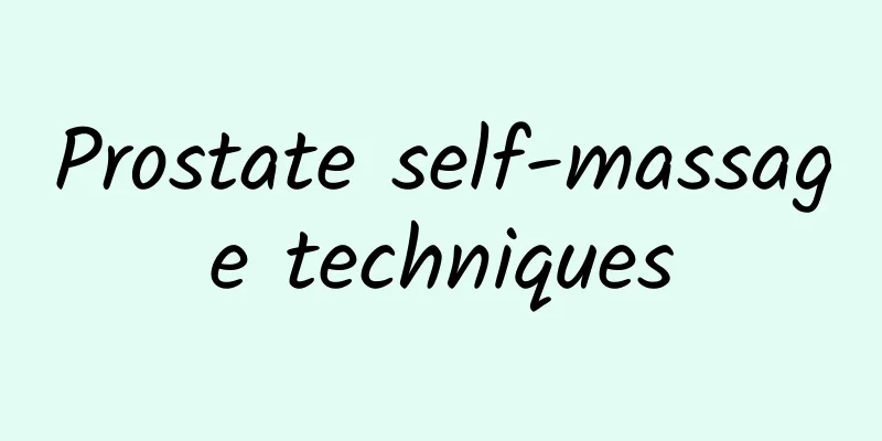 Prostate self-massage techniques