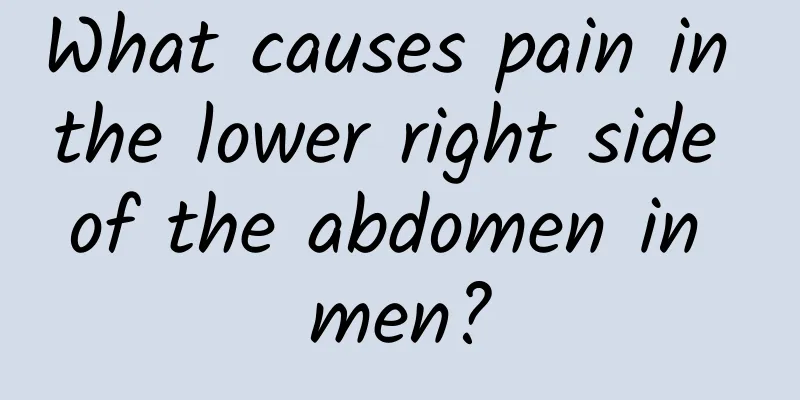 What causes pain in the lower right side of the abdomen in men?