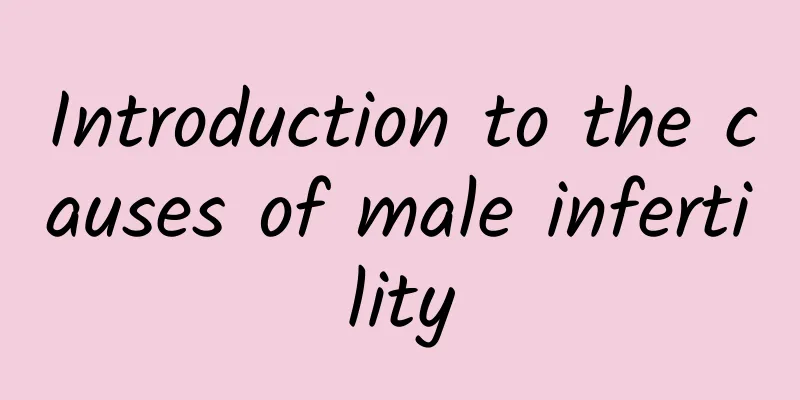 Introduction to the causes of male infertility
