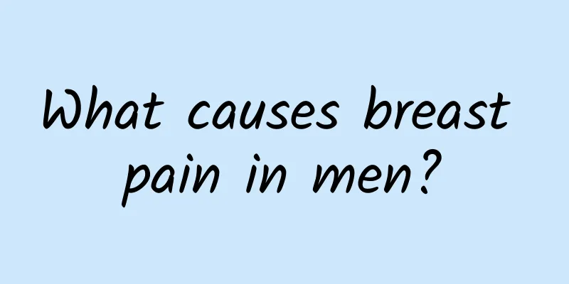 What causes breast pain in men?