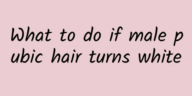 What to do if male pubic hair turns white