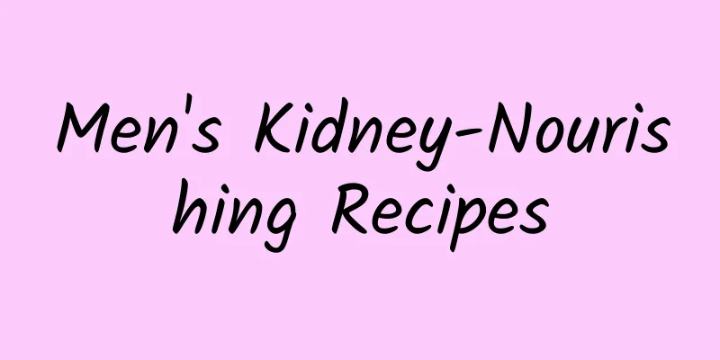 Men's Kidney-Nourishing Recipes