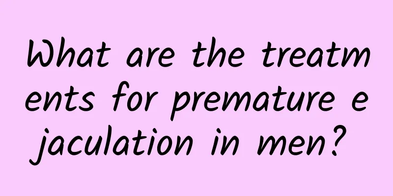 What are the treatments for premature ejaculation in men?