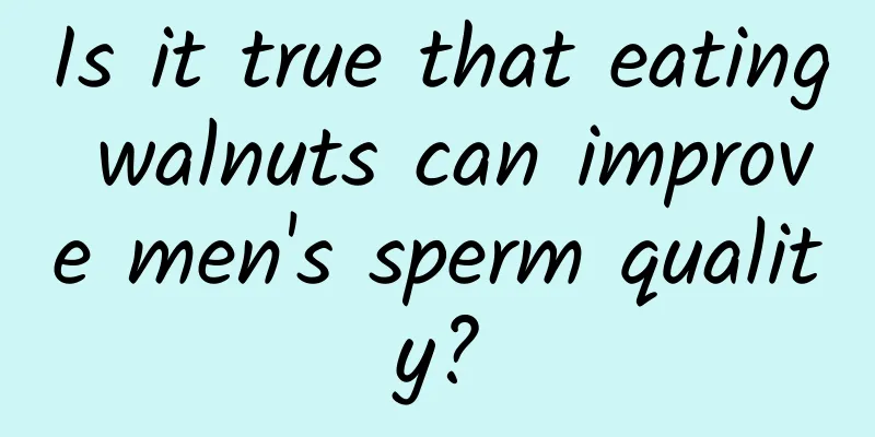 Is it true that eating walnuts can improve men's sperm quality?