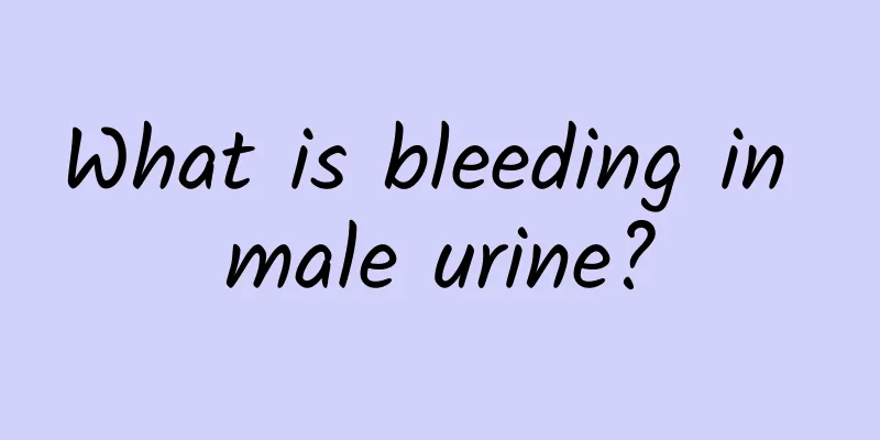 What is bleeding in male urine?