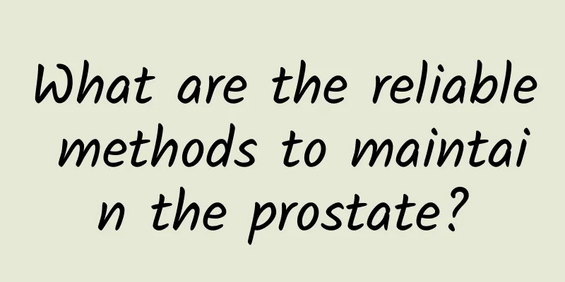 What are the reliable methods to maintain the prostate?