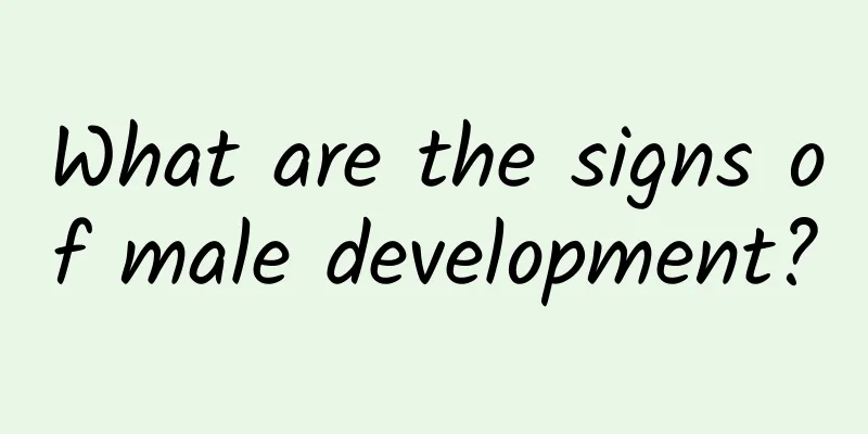 What are the signs of male development?