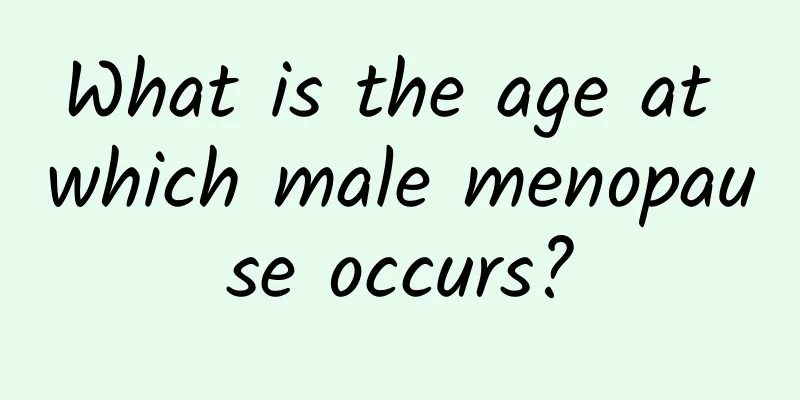 What is the age at which male menopause occurs?