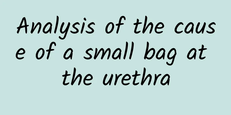 Analysis of the cause of a small bag at the urethra