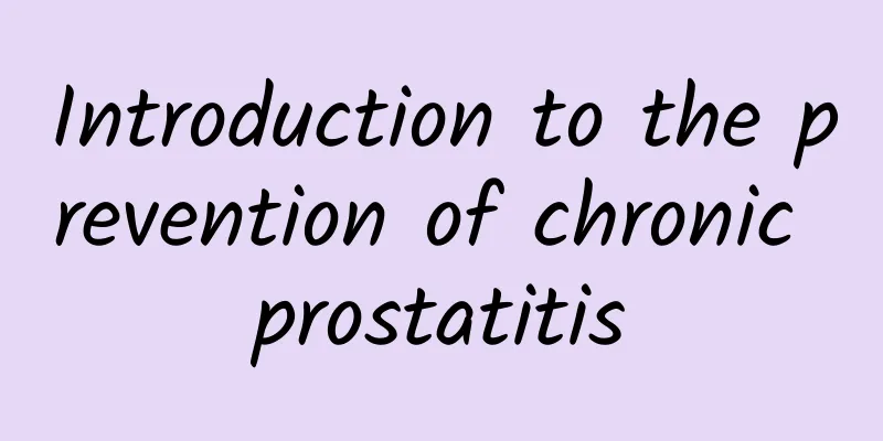 Introduction to the prevention of chronic prostatitis