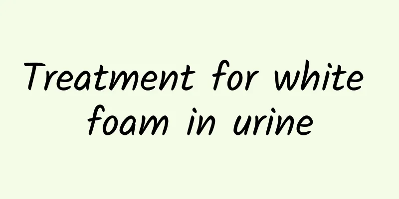 Treatment for white foam in urine