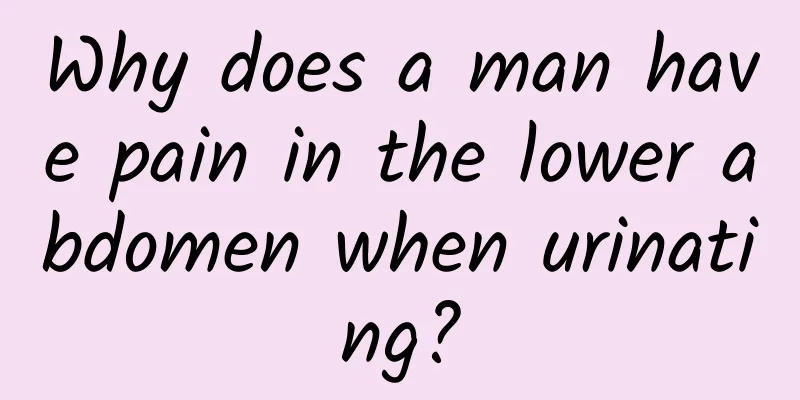 Why does a man have pain in the lower abdomen when urinating?