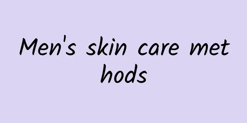 Men's skin care methods