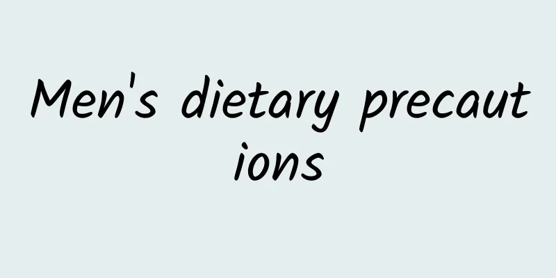 Men's dietary precautions