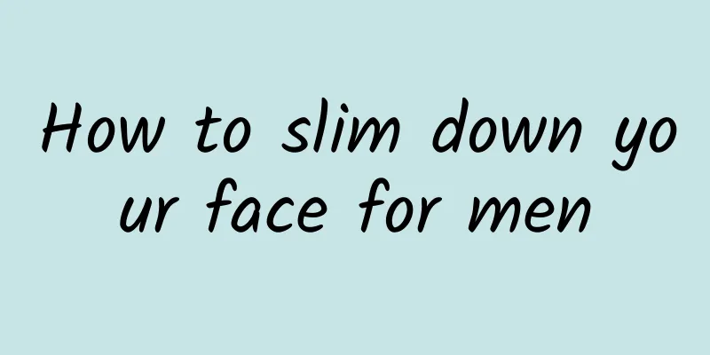 How to slim down your face for men