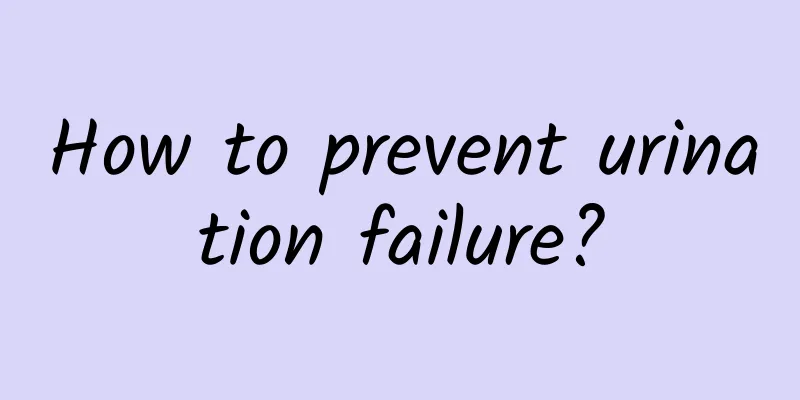 How to prevent urination failure?